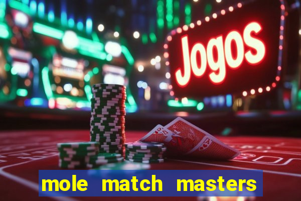 mole match masters ganha dinheiro